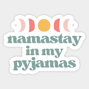 namastay in my pyjamas | teal and white Sticker